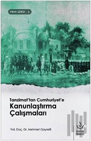 Tanzimat'tan Cumhuriyet'e Kanunlaştırma Çalışmaları | Kitap Ambarı