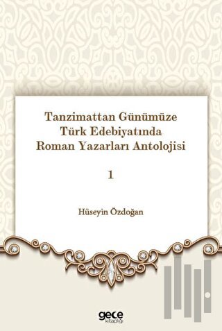 Tanzimattan Günümüze Türk Edebiyatında Roman Yazarları Antolojisi 1 | 