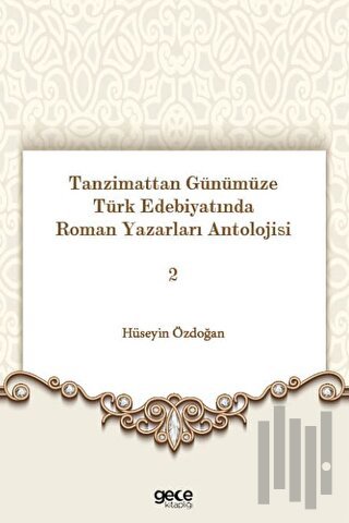 Tanzimattan Günümüze Türk Edebiyatında Roman Yazarları Antolojisi 2 | 