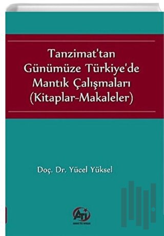 Tanzimat'tan Günümüze Türkiye'de Mantık Çalışmaları | Kitap Ambarı