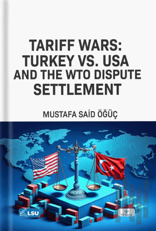 Tariff Wars: Türkiye vs. USA And the WTO Dispute Settlement | Kitap Am