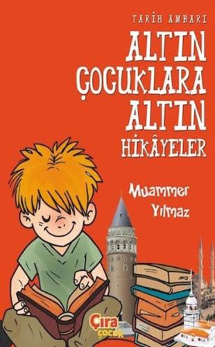 Tarih Ambarı - Altın Çocuklara Altın Hikayeler | Kitap Ambarı