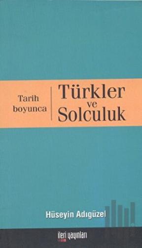 Tarih Boyunca Türkler ve Solculuk | Kitap Ambarı