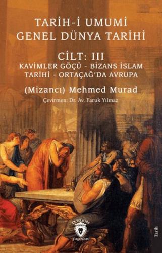 Tarih-i Umumi - Genel Dünya TarihiCilt: III Kavimler Göçü - Bizans İsl