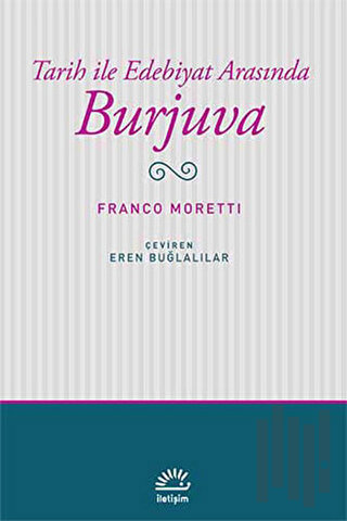 Tarih ile Edebiyat Arasında Burjuva | Kitap Ambarı