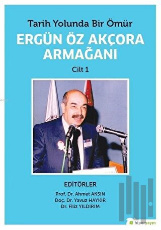 Tarih Yolunda Bir Ömür Ergün Öz Akçora Armağanı Cilt 1-2 (2 Kitap Takı