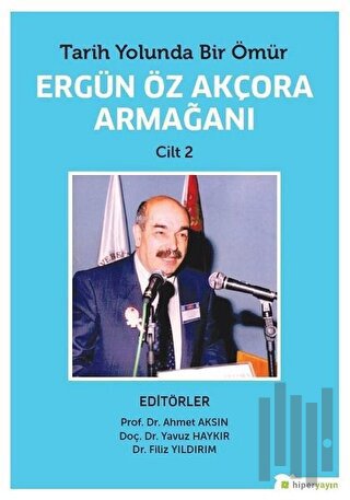 Tarih Yolunda Bir Ömür Ergün Öz Akçora Armağanı Cilt 2 | Kitap Ambarı