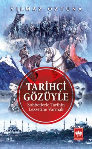 Tarihçi Gözüyle Sohbetlerle Tarihin Lezzetine Varmak | Kitap Ambarı