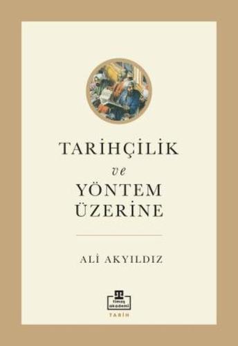 Tarihçilik ve Yöntem Üzerine | Kitap Ambarı