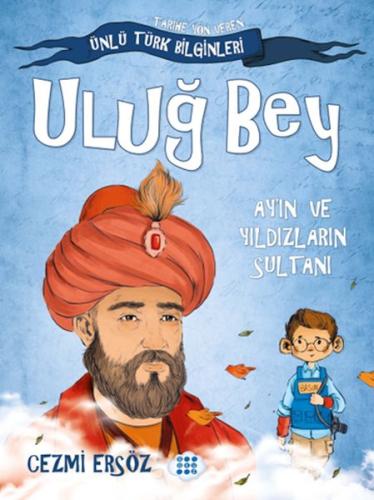 Uluğ Bey - Ay'ın ve Yıldızların Sultanı | Kitap Ambarı