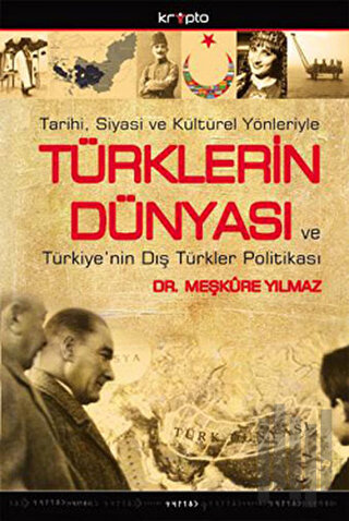 Tarihi, Siyasi ve Kültürel YönleriyleTürklerin Dünyası ve Türkiye’nin 