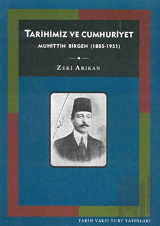 Tarihimiz ve Cumhuriyet Muhittin Birgen (1885-1951) | Kitap Ambarı