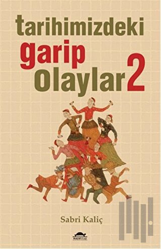 Tarihimizdeki Garip Olaylar - 2 | Kitap Ambarı