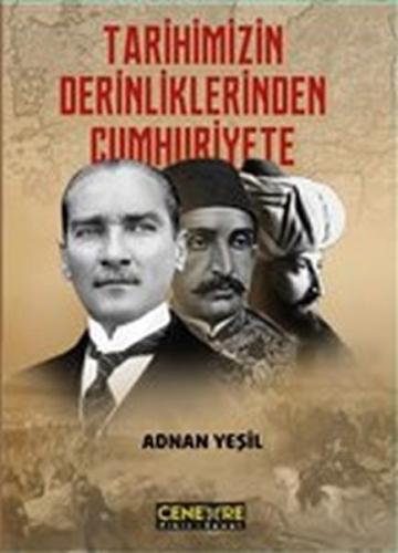 Tarihimizin Derinliklerinden Cumhuriyete | Kitap Ambarı