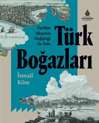 Tarihin Akışının Değiştiği Su Yolu Türk Boğazları (Ciltli) | Kitap Amb