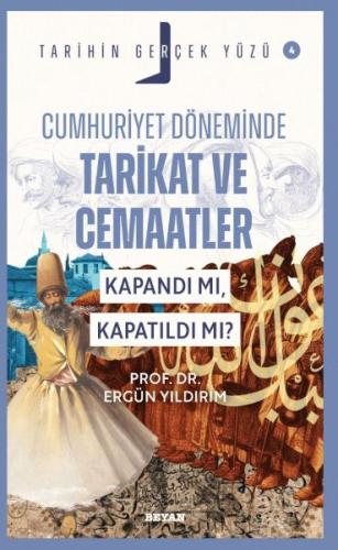 Cumhuriyet Döneminde Tarikat ve Cemaatler; Kapandı mı, Kapatıldı mı? |