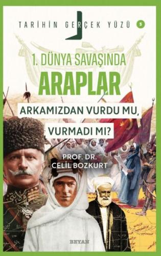 Birinci Dünya Savaşı’nda Araplar; Arkamızdan Vurdu mu, Vurmadı mı? | K