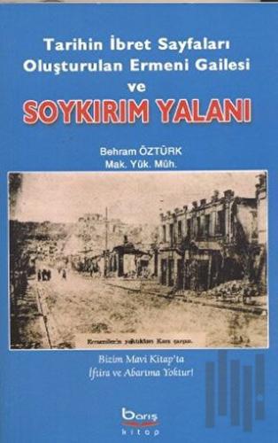 Tarihin İbret Sayfaları Oluşturulan Ermeni Gailesi ve Soykırım Yalanı 