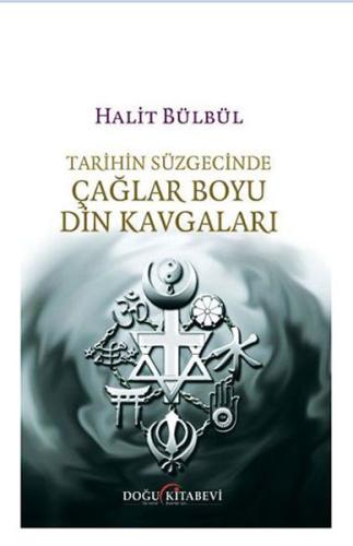 Tarihin Süzgecinde Çağlar Boyu Din Kavgaları | Kitap Ambarı