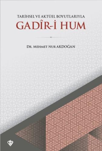 Tarihsel ve Aktüel Boyutlarıyla Gadir-i Hum | Kitap Ambarı