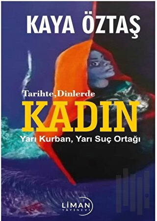 Tarihte Dinlerde Kadın Yarı Kurban Yarı Suç Ortağı | Kitap Ambarı