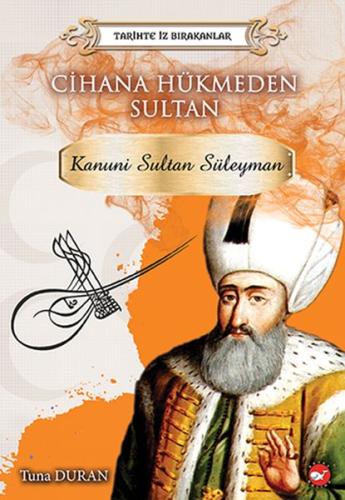 Cihana Hükmeden Sultan - Tarihte İz Bırakanlar | Kitap Ambarı