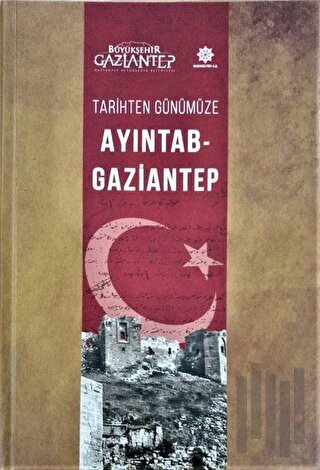 Tarihten Günümüze Ayıntab - Gaziantep (Ciltli) | Kitap Ambarı