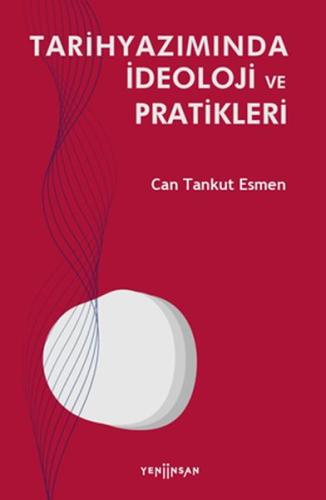 Tarihyazımında İdeoloji ve Pratikleri | Kitap Ambarı