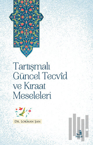 Tartışmalı Güncel Tecvid ve Kıraat Meseleleri | Kitap Ambarı