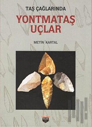 Taş Çağlarında Yontmataş Uçlar | Kitap Ambarı