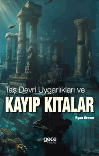 Taş Devri Uygarlıkları ve Kayıp Kıtalar | Kitap Ambarı