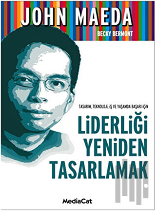 Tasarım, Teknoloji, İş ve Yaşamda Başarı İçin Liderliği Yeniden Tasarl