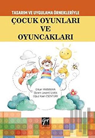 Tasarım Uygulama Örnekleriyle Çocuk Oyunları ve Oyuncakları | Kitap Am