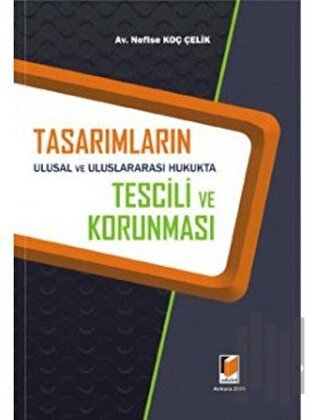 Tasarımların Ulusal ve Uluslararası Hukukta Tescili ve Korunması (Cilt