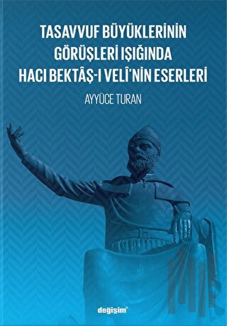 Tasavvuf Büyüklerinin Görüşleri Işığında Hacı Bektaş-ı Veli’nin Eserle