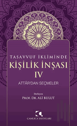 Tasavvuf İkliminde Kişilik İnşası IV - Attar'dan Seçmeler | Kitap Amba