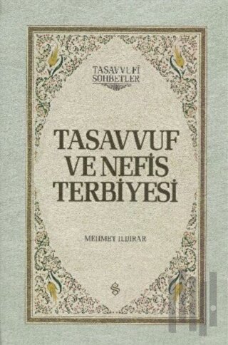 Tasavvuf ve Nefis Terbiyesi (Ciltli) | Kitap Ambarı