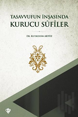 Tasavvufun İnşasında Kurucu Sufiler | Kitap Ambarı