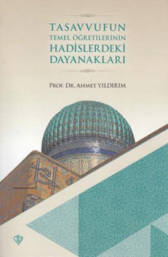 Tasavvufun Temel Öğretilerinin Hadislerdeki Dayanakları | Kitap Ambarı