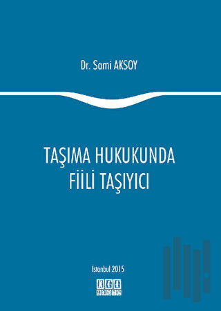 Taşıma Hukukunda Fiili Taşıyıcı (Ciltli) | Kitap Ambarı