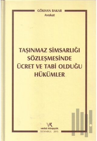 Taşınmaz Simsarlığı Sözleşmesinde Ücret ve Tabi Olduğu Hükümler (Ciltl