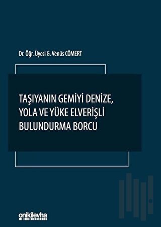 Taşıyanın Gemiyi Denize, Yola ve Yüke Elverişli Bulundurma Borcu | Kit