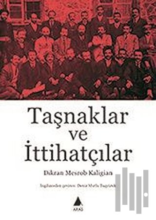 Taşnaklar ve İttihatçılar | Kitap Ambarı