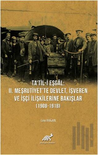 Ta'til-i Eşgal: 2. Meşrutiyet'te Devlet, İşveren ve İşçi İlişkilerine 