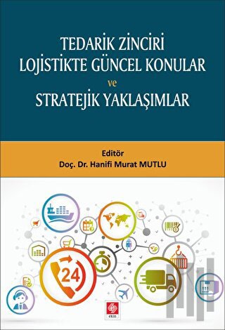 Tedarik Zinciri Lojistikte Güncel Konular ve Stratejik Yaklaşımlar | K