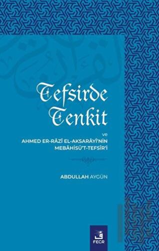 Tefsirde Tenkit Ve Ahmed Er-Razı El Aksarayi’nin Mebahisü’t-Tefsir’i |