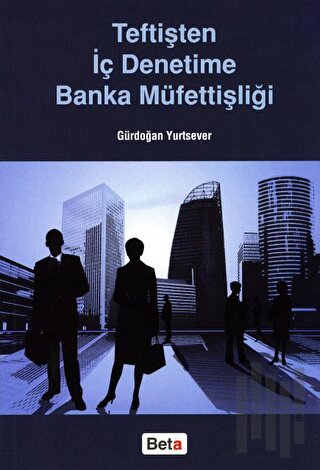 Teftişten İç Denetime Banka Müfettişliği | Kitap Ambarı