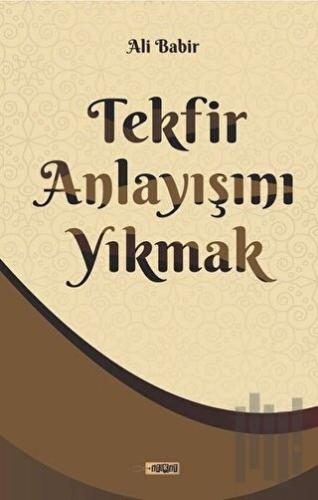 Tekfir Anlayışını Yıkmak | Kitap Ambarı