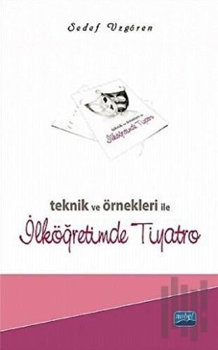 Teknik ve Örnekleri ile İlköğretimde Tiyatro | Kitap Ambarı