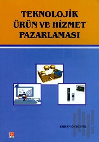 Teknolojik Ürün ve Hizmet Pazarlaması | Kitap Ambarı